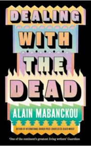 Dealing with the Dead by Alain Mabanckou